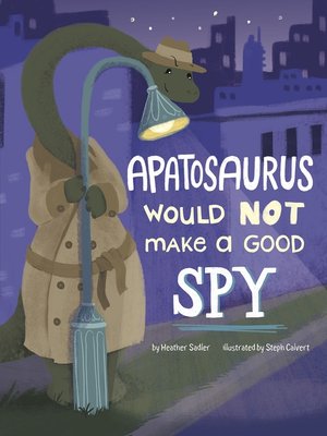 cover image of Apatosaurus Would NOT Make a Good Spy